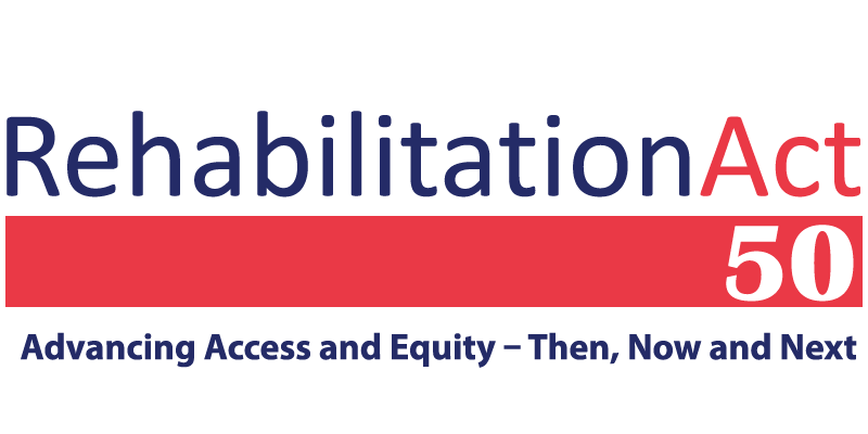 Graphic recognizing the fiftieth anniversary of the Rehabilitation Act. The theme is listed below as "Advancing Access and Equity - Then, Now and Next