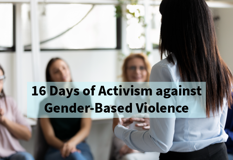 A woman giving a speech to two other women with a text blurb that says 16 Days Of Activism Against Gender-Based Violence.